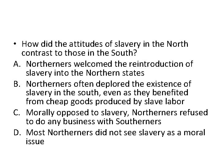  • How did the attitudes of slavery in the North contrast to those