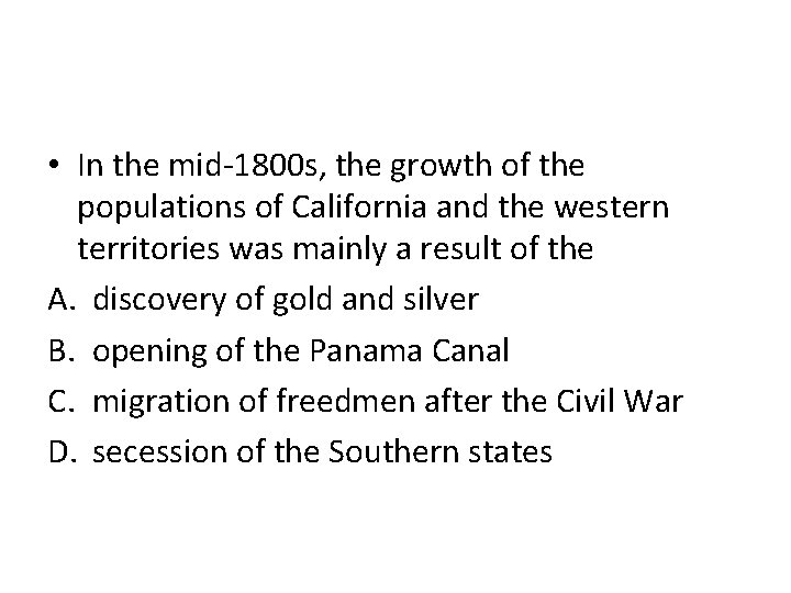  • In the mid-1800 s, the growth of the populations of California and