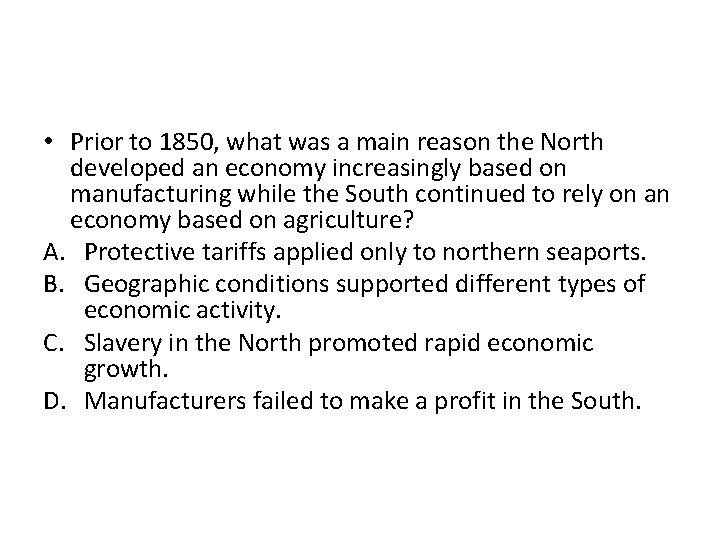  • Prior to 1850, what was a main reason the North developed an