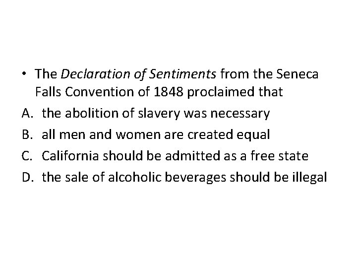  • The Declaration of Sentiments from the Seneca Falls Convention of 1848 proclaimed
