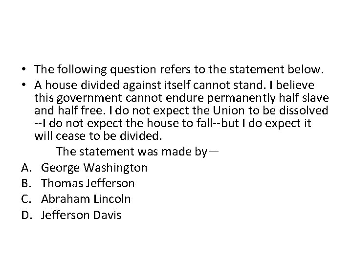  • The following question refers to the statement below. • A house divided