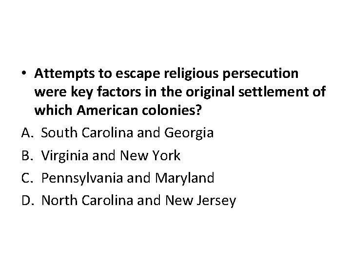  • Attempts to escape religious persecution were key factors in the original settlement