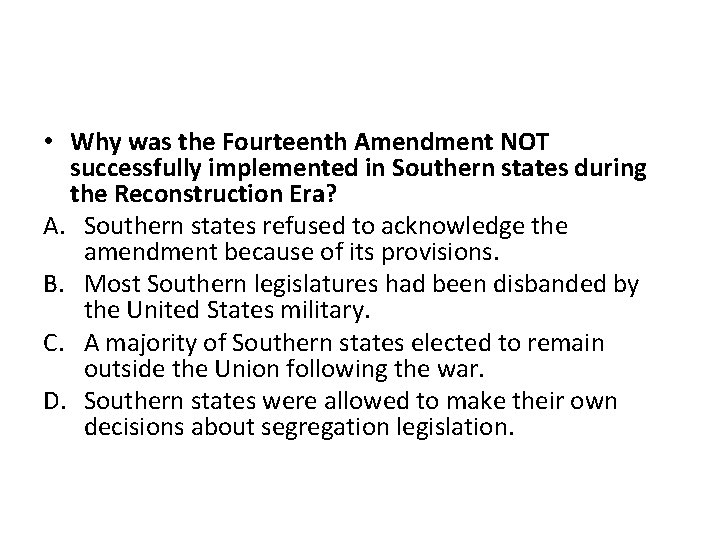  • Why was the Fourteenth Amendment NOT successfully implemented in Southern states during