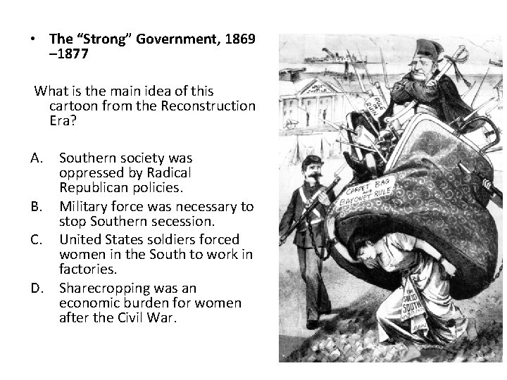  • The “Strong” Government, 1869 – 1877 What is the main idea of