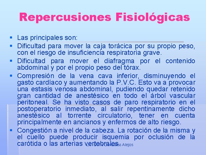 Repercusiones Fisiológicas § Las principales son: § Dificultad para mover la caja torácica por