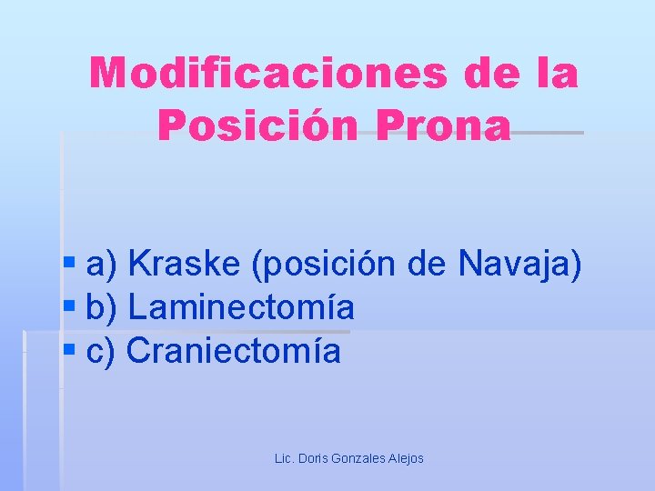 Modificaciones de la Posición Prona § a) Kraske (posición de Navaja) § b) Laminectomía