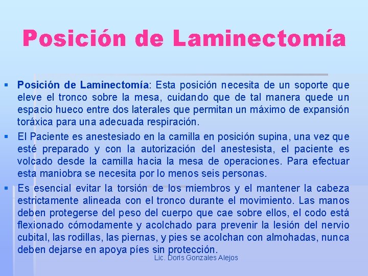 Posición de Laminectomía § Posición de Laminectomía: Esta posición necesita de un soporte que