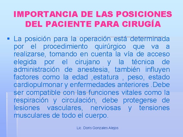 IMPORTANCIA DE LAS POSICIONES DEL PACIENTE PARA CIRUGÍA § La posición para la operación