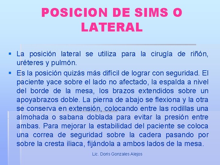 POSICION DE SIMS O LATERAL § La posición lateral se utiliza para la cirugía