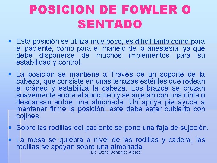 POSICION DE FOWLER O SENTADO § Esta posición se utiliza muy poco, es difícil