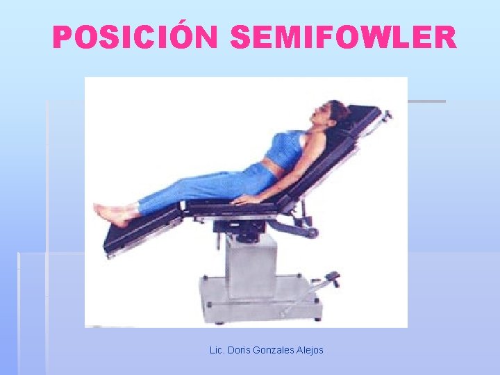 POSICIÓN SEMIFOWLER Lic. Doris Gonzales Alejos 