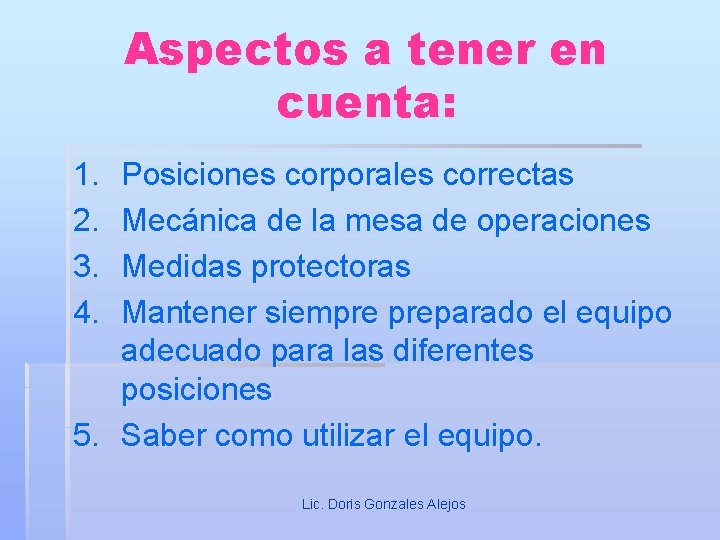 Aspectos a tener en cuenta: 1. 2. 3. 4. Posiciones corporales correctas Mecánica de