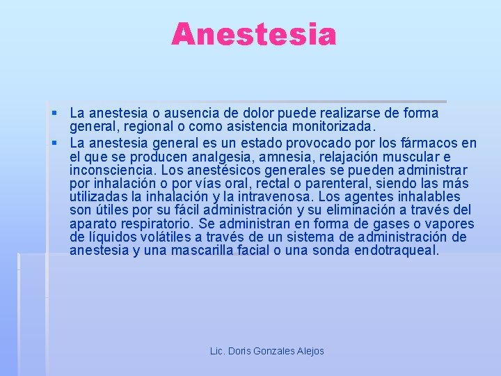 Anestesia § La anestesia o ausencia de dolor puede realizarse de forma general, regional