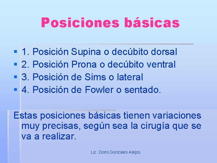 Posiciones básicas § § 1. Posición Supina o decúbito dorsal 2. Posición Prona o