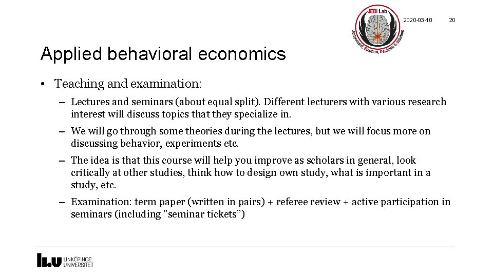 2020 -03 -10 20 Applied behavioral economics • Teaching and examination: – Lectures and