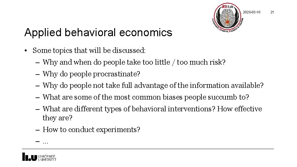 2020 -03 -10 Applied behavioral economics • Some topics that will be discussed: –