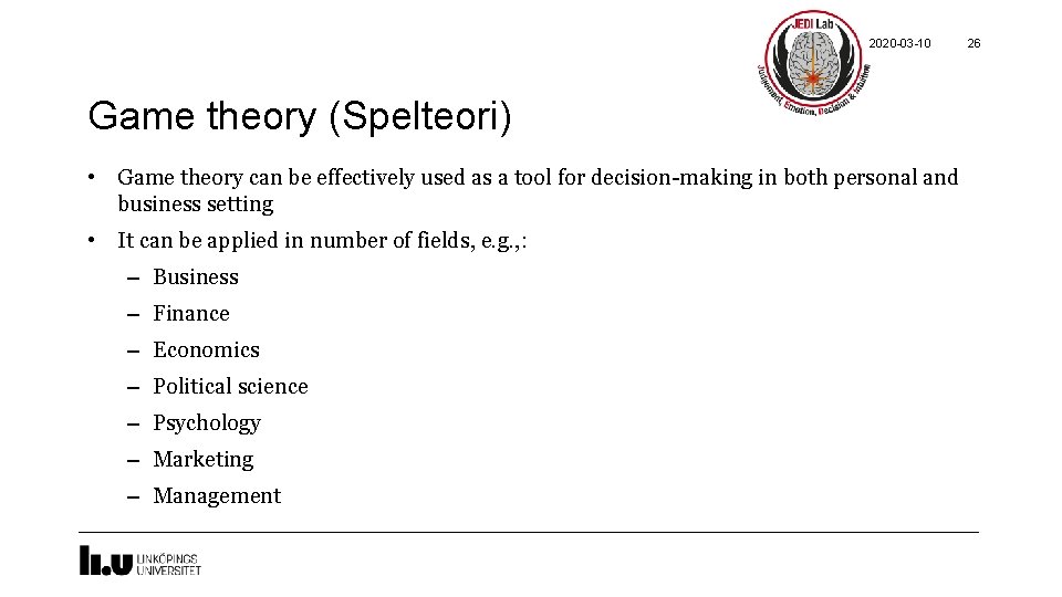 2020 -03 -10 Game theory (Spelteori) • Game theory can be effectively used as