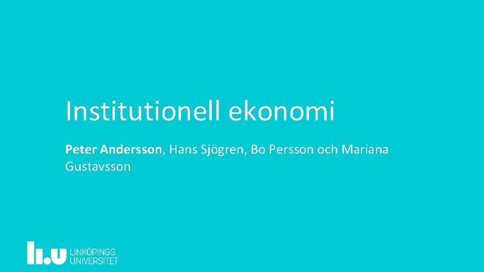 Institutionell ekonomi Peter Andersson, Hans Sjögren, Bo Persson och Mariana Gustavsson 
