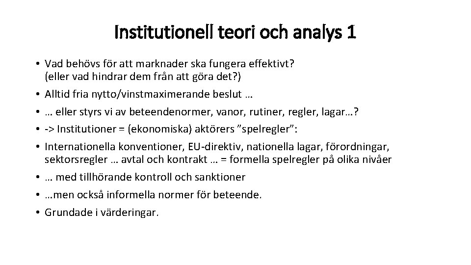 Institutionell teori och analys 1 • Vad behövs för att marknader ska fungera effektivt?