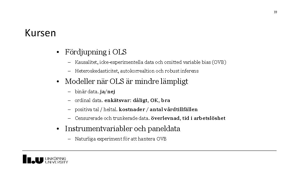 33 Kursen • Fördjupning i OLS – Kausalitet, icke-experimentella data och omitted variable bias