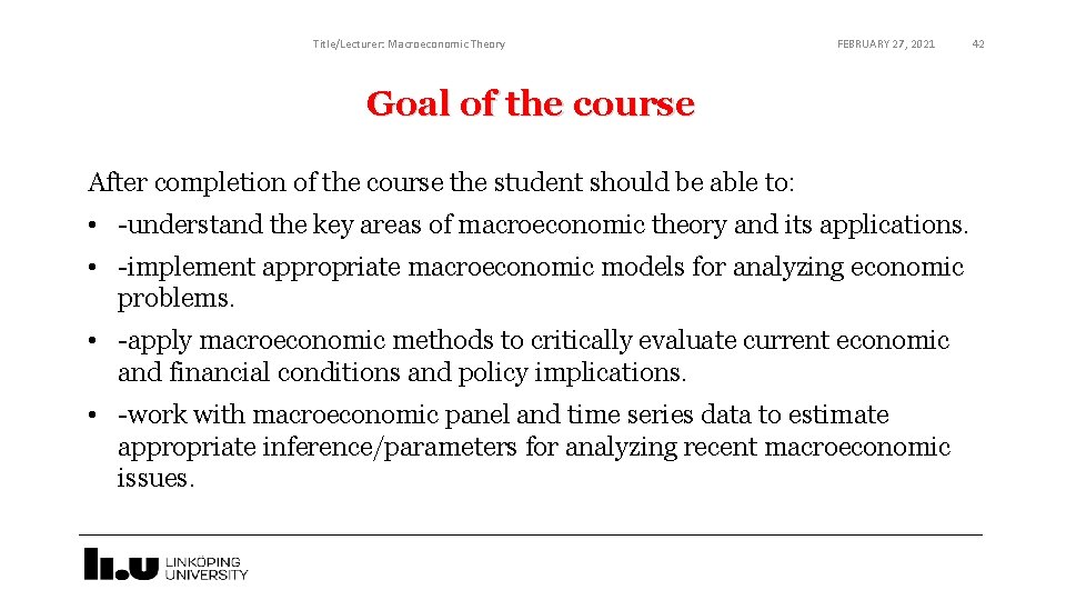 Title/Lecturer: Macroeconomic Theory FEBRUARY 27, 2021 Goal of the course After completion of the