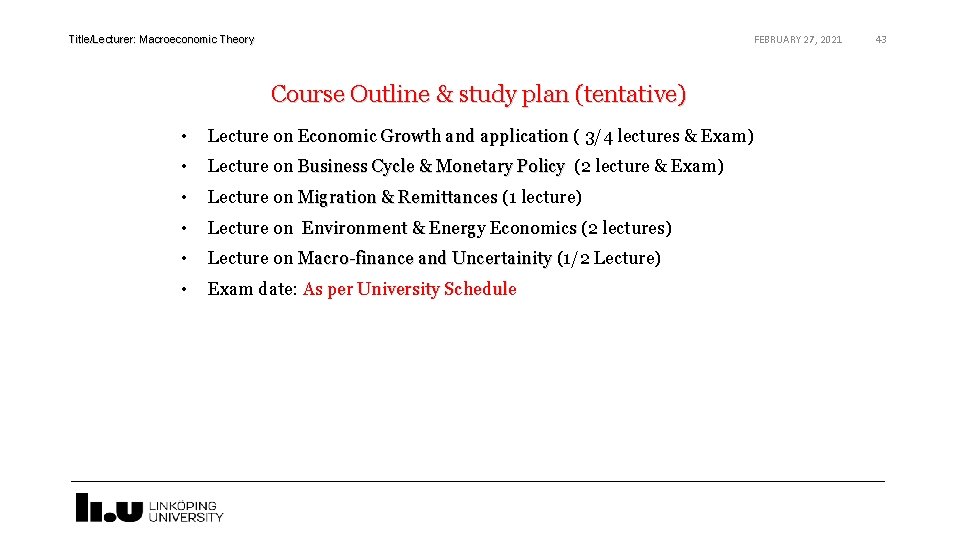 FEBRUARY 27, 2021 Title/Lecturer: Macroeconomic Theory Course Outline & study plan (tentative) • Lecture