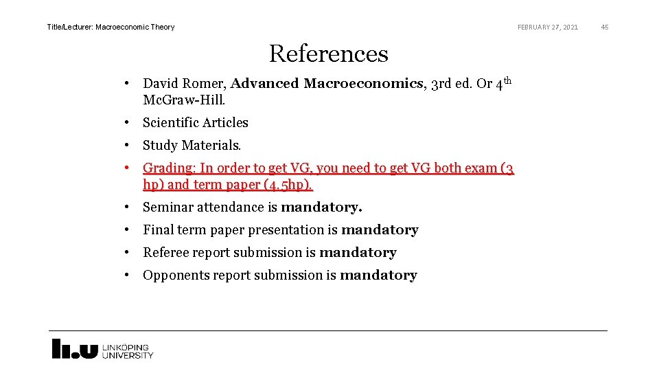 FEBRUARY 27, 2021 Title/Lecturer: Macroeconomic Theory References • David Romer, Advanced Macroeconomics, 3 rd