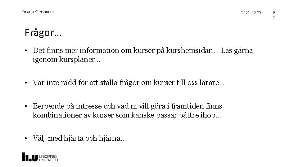 Finansiell ekonomi 2021 -02 -27 Frågor… • Det finns mer information om kurser på