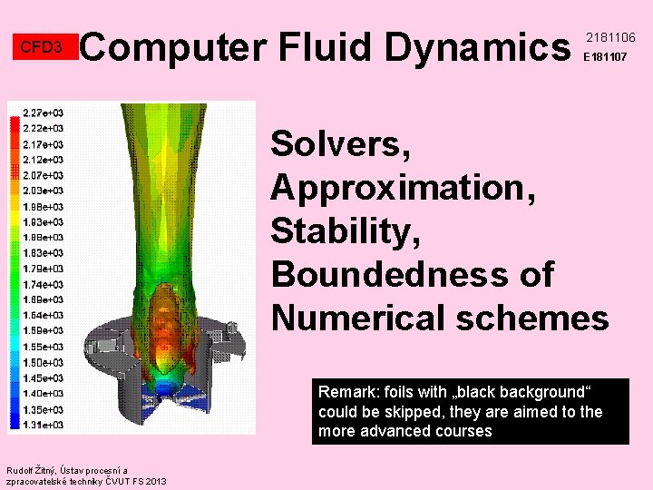 CFD 3 Computer Fluid Dynamics 2181106 E 181107 Solvers, Approximation, Stability, Boundedness of Numerical CFD 3 Computer Fluid Dynamics 2181106 E 181107 Solvers, Approximation, Stability, Boundedness of Numerical
