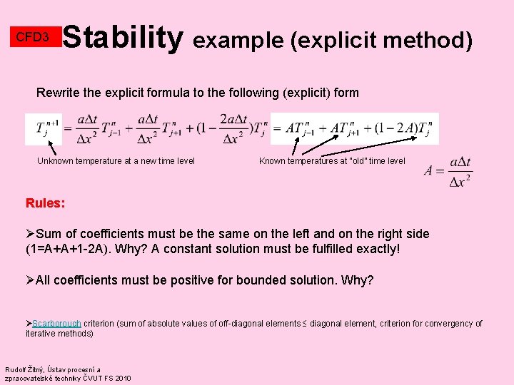CFD 3 Stability example (explicit method) Rewrite the explicit formula to the following (explicit) CFD 3 Stability example (explicit method) Rewrite the explicit formula to the following (explicit)