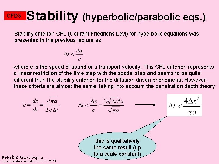 CFD 3 Stability (hyperbolic/parabolic eqs. ) Stability criterion CFL (Courant Friedrichs Levi) for hyperbolic CFD 3 Stability (hyperbolic/parabolic eqs. ) Stability criterion CFL (Courant Friedrichs Levi) for hyperbolic