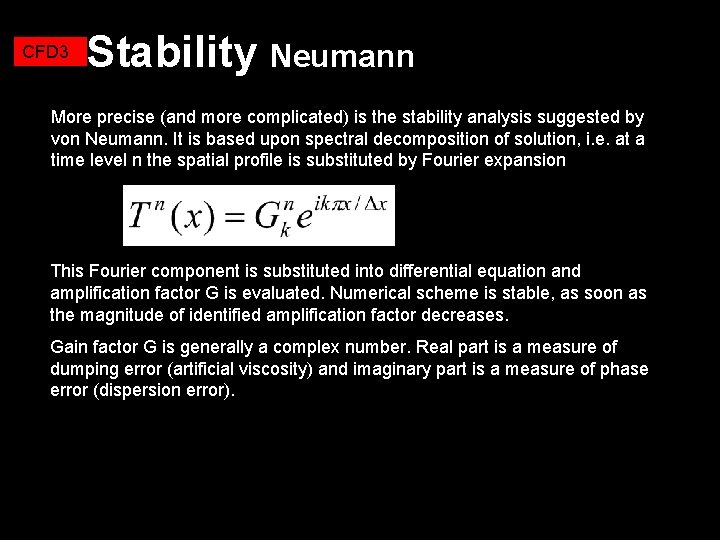 CFD 3 Stability Neumann More precise (and more complicated) is the stability analysis suggested CFD 3 Stability Neumann More precise (and more complicated) is the stability analysis suggested