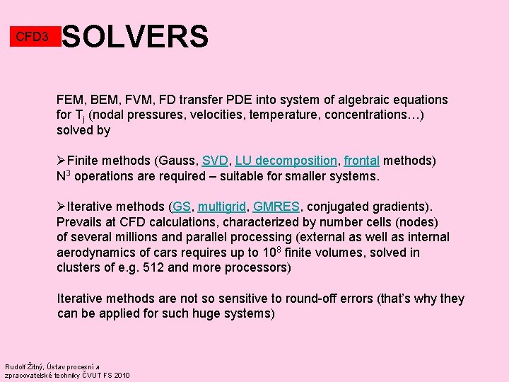 CFD 3 SOLVERS FEM, BEM, FVM, FD transfer PDE into system of algebraic equations CFD 3 SOLVERS FEM, BEM, FVM, FD transfer PDE into system of algebraic equations