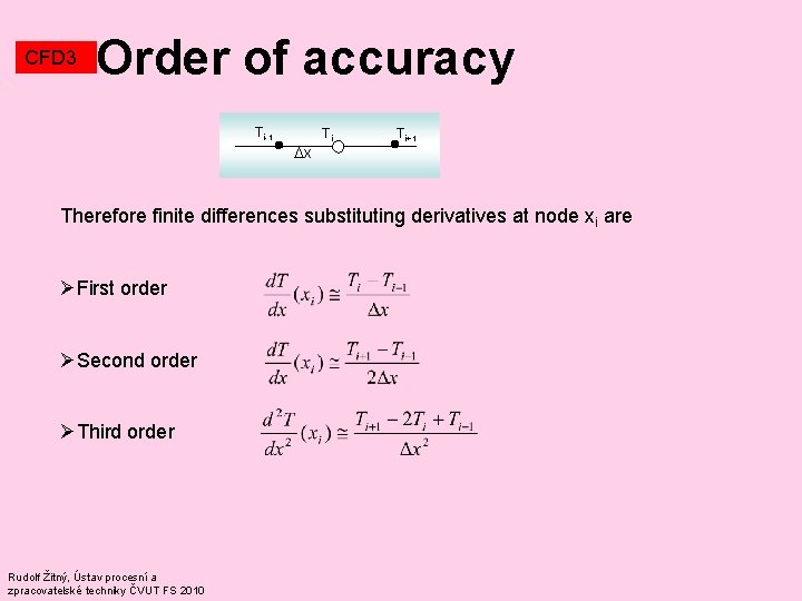 CFD 3 Order of accuracy Ti-1 x Ti Ti+1 Therefore finite differences substituting derivatives CFD 3 Order of accuracy Ti-1 x Ti Ti+1 Therefore finite differences substituting derivatives