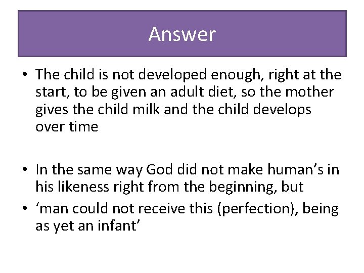 Answer • The child is not developed enough, right at the start, to be Answer • The child is not developed enough, right at the start, to be