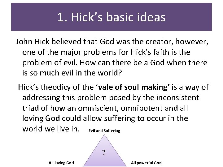 1. Hick’s basic ideas John Hick believed that God was the creator, however, one 1. Hick’s basic ideas John Hick believed that God was the creator, however, one