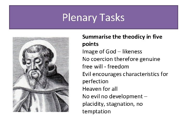 Plenary Tasks Summarise theodicy in five points Image of God – likeness No coercion Plenary Tasks Summarise theodicy in five points Image of God – likeness No coercion