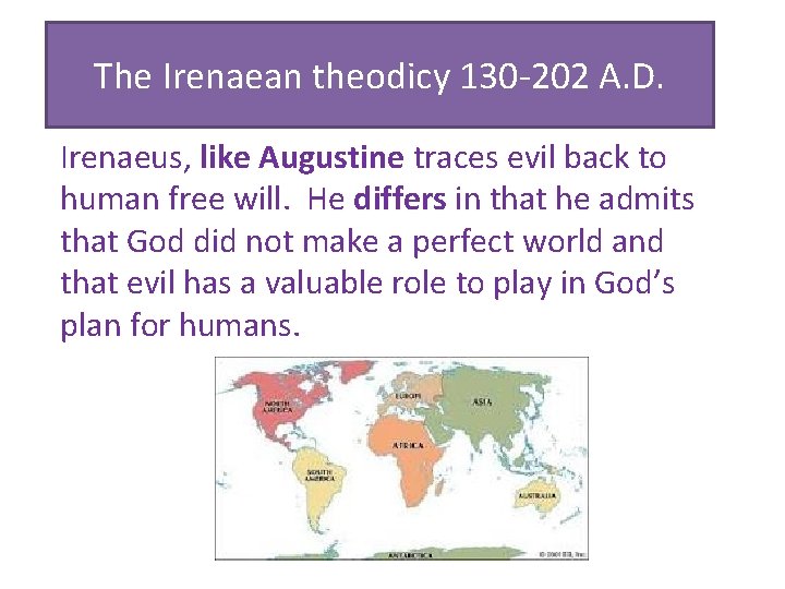 The Irenaean theodicy 130 -202 A. D. Irenaeus, like Augustine traces evil back to The Irenaean theodicy 130 -202 A. D. Irenaeus, like Augustine traces evil back to