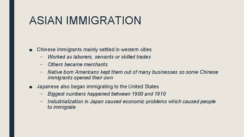 ASIAN IMMIGRATION ■ Chinese immigrants mainly settled in western cities – Worked as laborers, ASIAN IMMIGRATION ■ Chinese immigrants mainly settled in western cities – Worked as laborers,