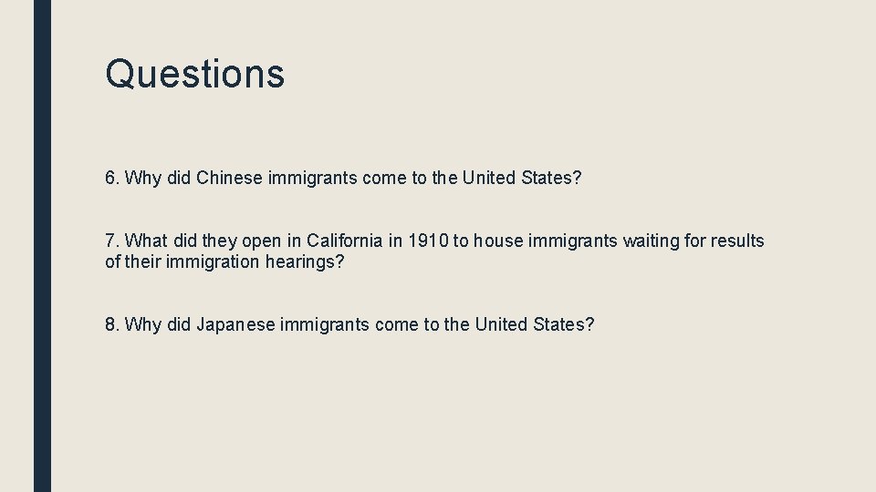 Questions 6. Why did Chinese immigrants come to the United States? 7. What did Questions 6. Why did Chinese immigrants come to the United States? 7. What did
