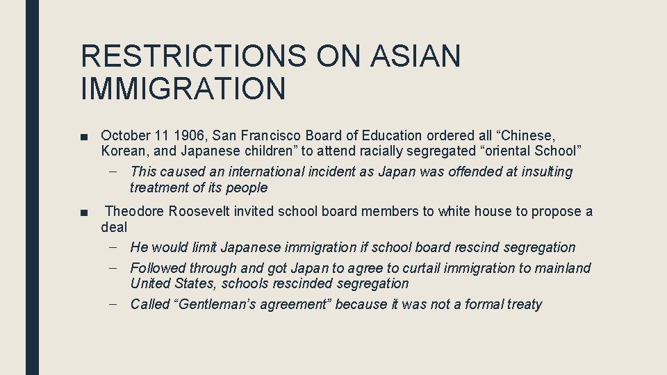 RESTRICTIONS ON ASIAN IMMIGRATION ■ October 11 1906, San Francisco Board of Education ordered RESTRICTIONS ON ASIAN IMMIGRATION ■ October 11 1906, San Francisco Board of Education ordered