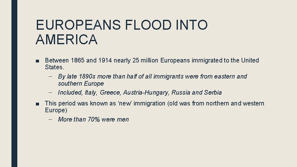 EUROPEANS FLOOD INTO AMERICA ■ Between 1865 and 1914 nearly 25 million Europeans immigrated EUROPEANS FLOOD INTO AMERICA ■ Between 1865 and 1914 nearly 25 million Europeans immigrated