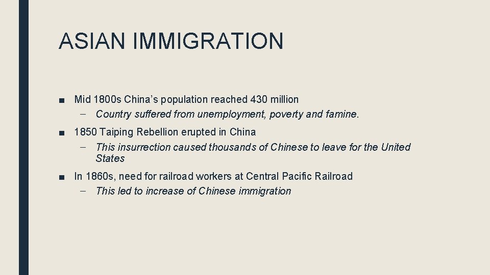 ASIAN IMMIGRATION ■ Mid 1800 s China’s population reached 430 million – Country suffered ASIAN IMMIGRATION ■ Mid 1800 s China’s population reached 430 million – Country suffered