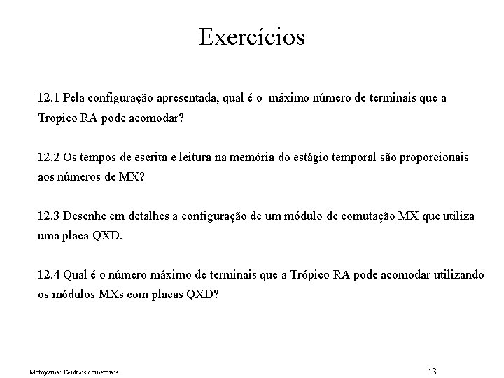 Exercícios 12. 1 Pela configuração apresentada, qual é o máximo número de terminais que