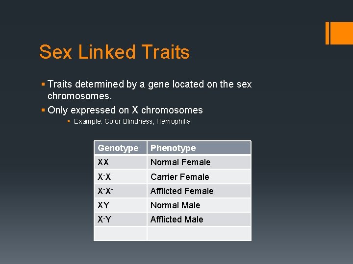 Sex Linked Traits § Traits determined by a gene located on the sex chromosomes.