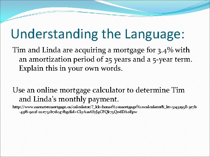 Understanding the Language: Tim and Linda are acquiring a mortgage for 3. 4% with