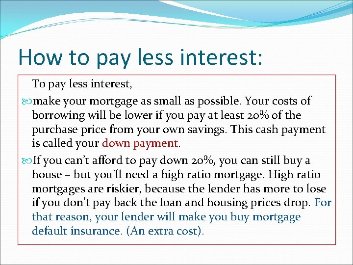 How to pay less interest: To pay less interest, make your mortgage as small