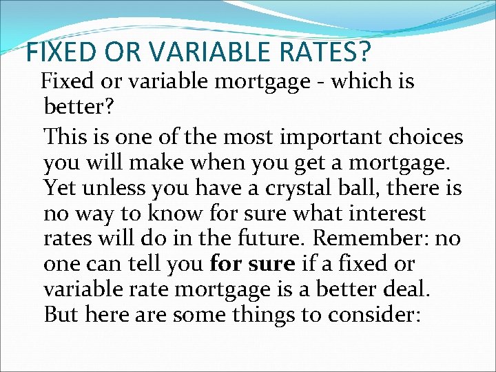 FIXED OR VARIABLE RATES? Fixed or variable mortgage - which is better? This is