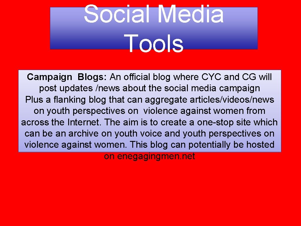 Social Media Tools Campaign Blogs: An official blog where CYC and CG will post Social Media Tools Campaign Blogs: An official blog where CYC and CG will post