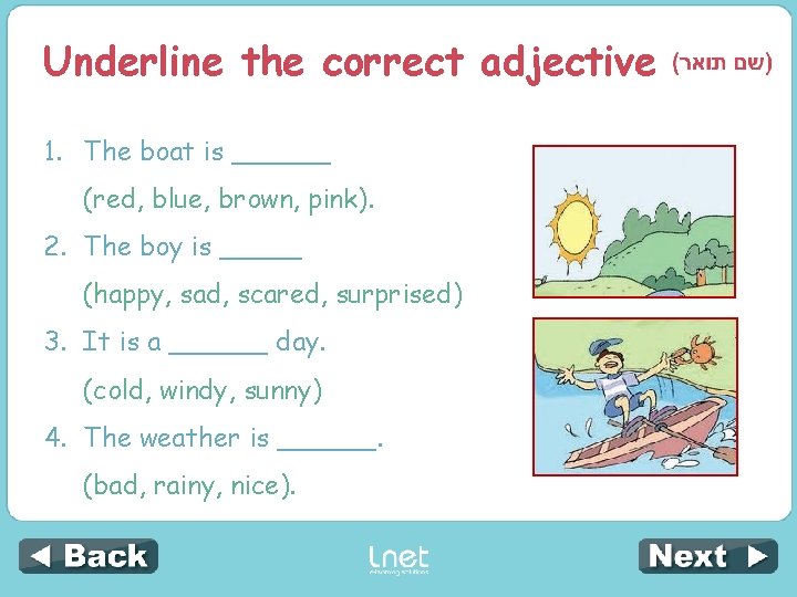 Underline the correct adjective 1. The boat is ______ (red, blue, brown, pink). 2.